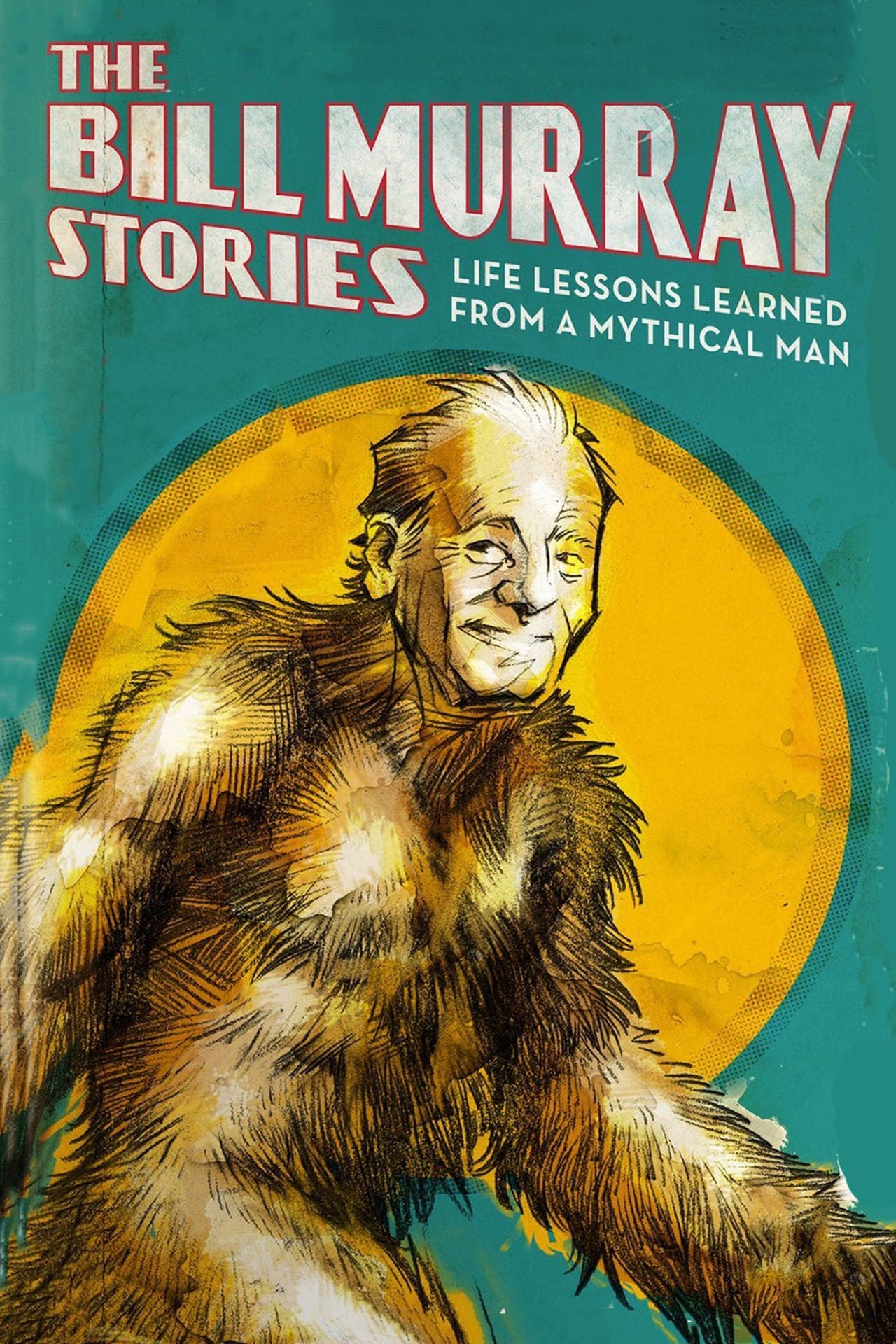 Постер The Bill Murray Stories: Life Lessons Learned from a Mythical Man
